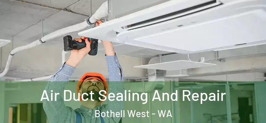  Air Duct Sealing And Repair Bothell West - WA