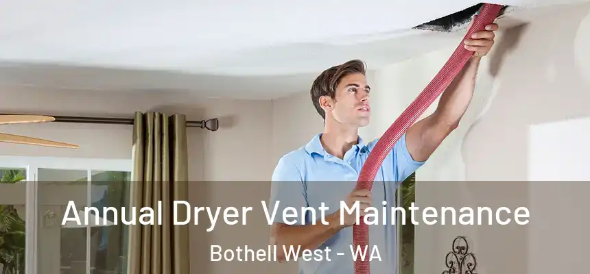  Annual Dryer Vent Maintenance Bothell West - WA