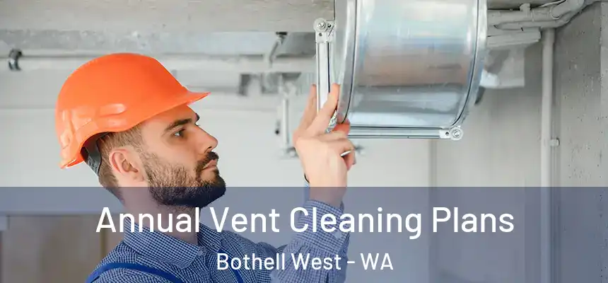  Annual Vent Cleaning Plans Bothell West - WA