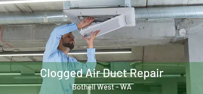  Clogged Air Duct Repair Bothell West - WA