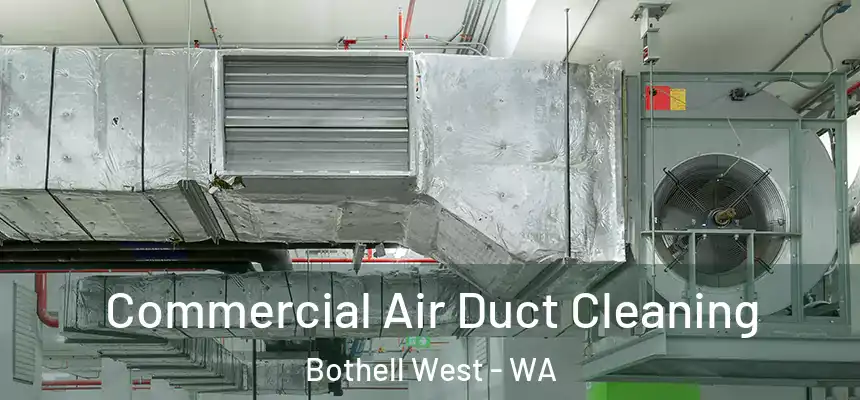  Commercial Air Duct Cleaning Bothell West - WA