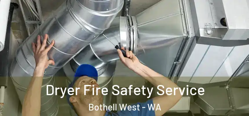  Dryer Fire Safety Service Bothell West - WA