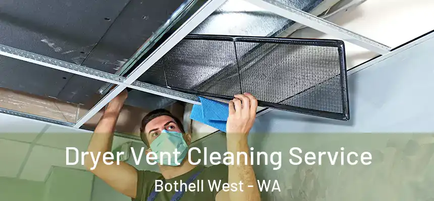  Dryer Vent Cleaning Service Bothell West - WA