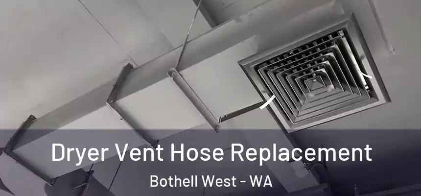  Dryer Vent Hose Replacement Bothell West - WA