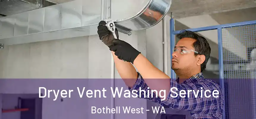  Dryer Vent Washing Service Bothell West - WA