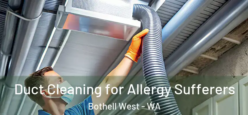  Duct Cleaning for Allergy Sufferers Bothell West - WA