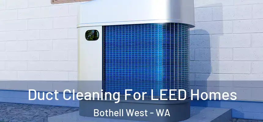 Duct Cleaning For LEED Homes Bothell West - WA