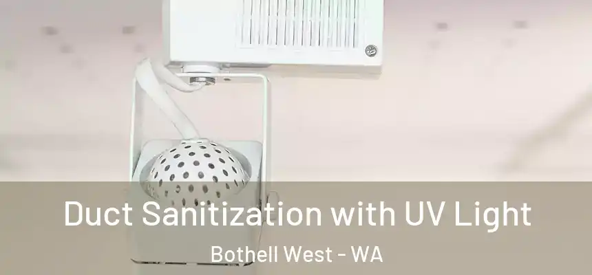  Duct Sanitization with UV Light Bothell West - WA
