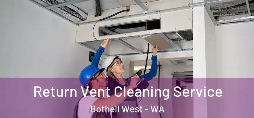  Return Vent Cleaning Service Bothell West - WA