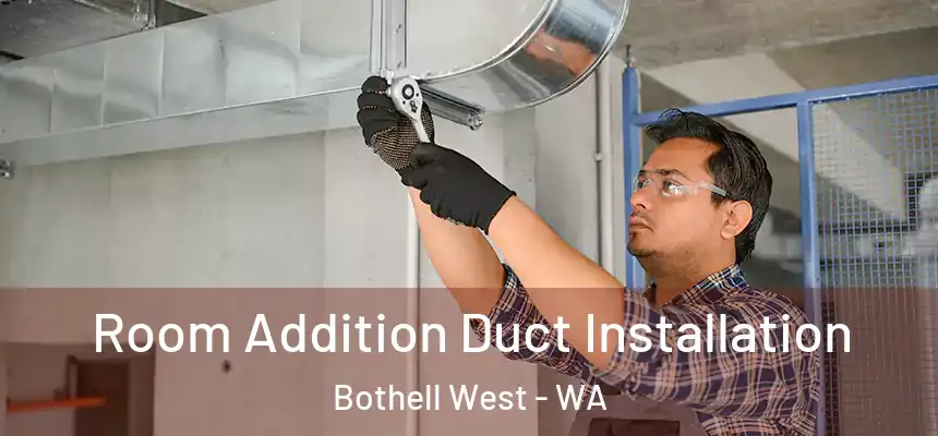  Room Addition Duct Installation Bothell West - WA