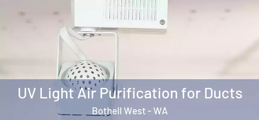  UV Light Air Purification for Ducts Bothell West - WA