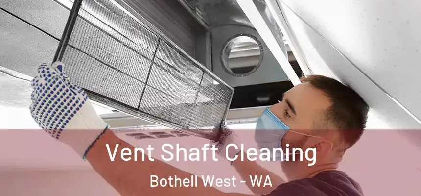  Vent Shaft Cleaning Bothell West - WA
