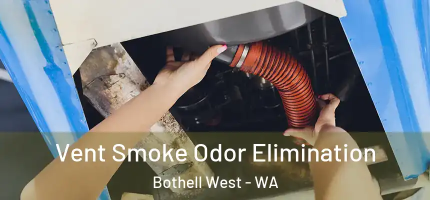  Vent Smoke Odor Elimination Bothell West - WA